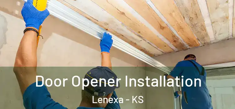  Door Opener Installation Lenexa - KS