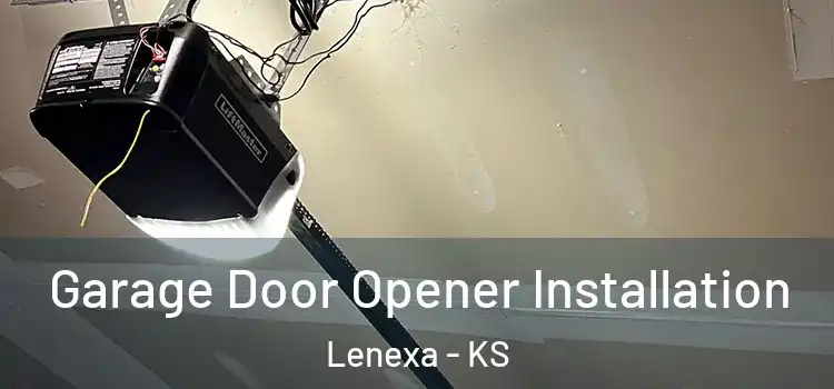  Garage Door Opener Installation Lenexa - KS