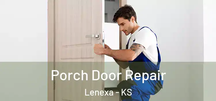  Porch Door Repair Lenexa - KS